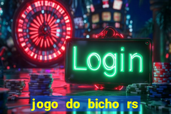 jogo do bicho rs resultado certo de hoje 14h 18h rj hoje